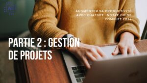 Lire la suite à propos de l’article Augmenter sa Productivité avec ChatGPT : Notre guide Complet. Partie 2